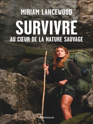 cover image of Survivre au cœur de la nature sauvage